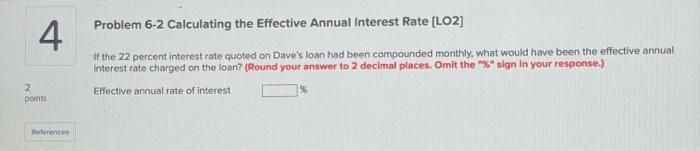  Problem 6-2 Calculating the Effective Annual Interest Rate [LO2] If the