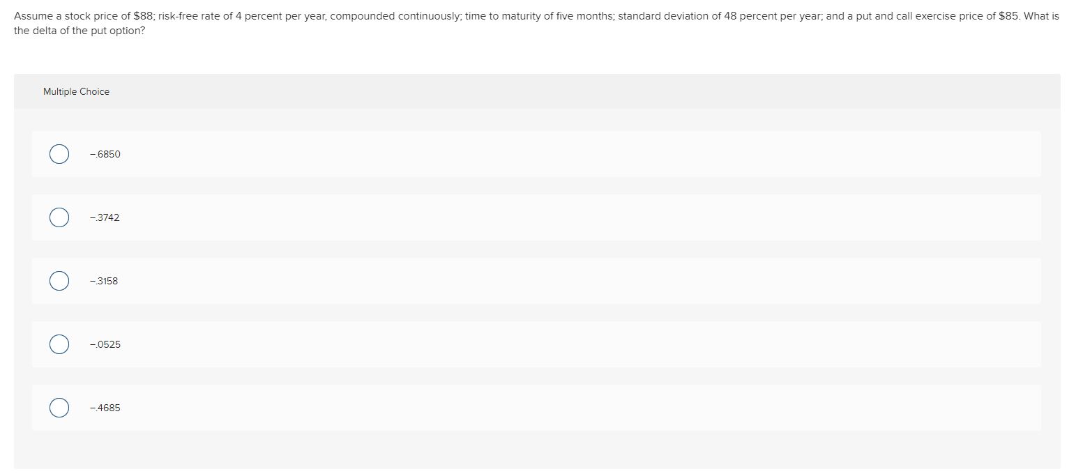 Cumulative Normal Distribution the delta of the put option? Multiple Choice .6850