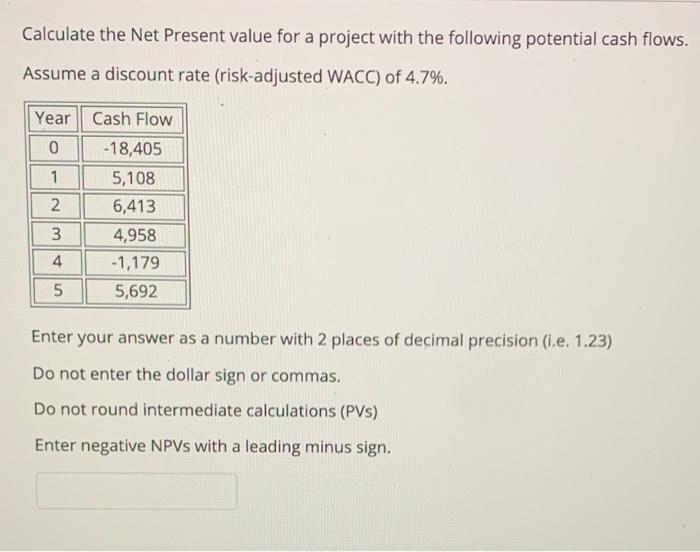  Calculate the Net Present value for a project with the following