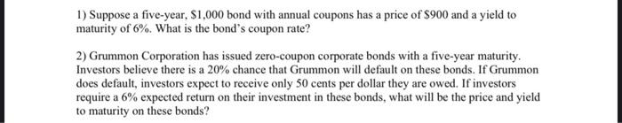answer question 1 and 2 with full answers 1) Suppose a five-year,