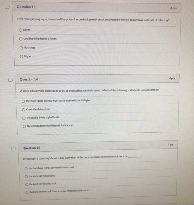  Question 13 4 pts Other things being equal, how could the