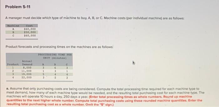  Problem 5-11 A manager must decide which type of machine to
