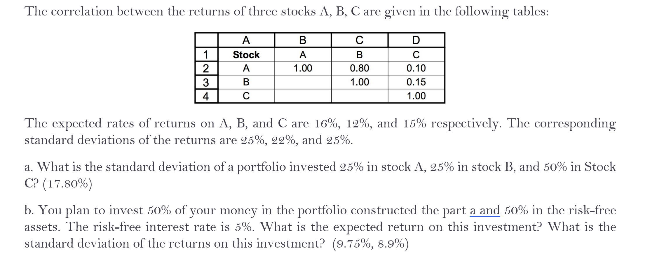 **PLEASE COMPLETE IN EXCEL & SHOW FORMULA'S** The correlation between the returns