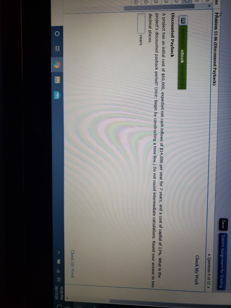  Submit Assignment for Grading ns Woblem 12-06 (Discounted Payback) Question 6