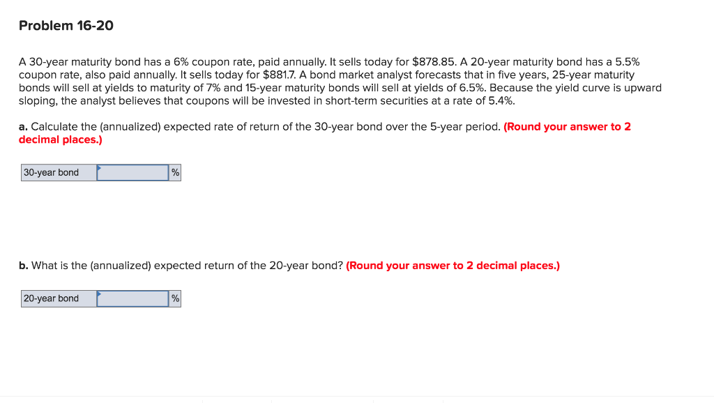  Problem 16-20 A 30-year maturity bond has a 6% coupon rate,