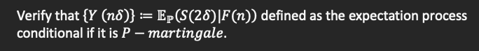 quantitative methods in finance Verify that {Y(n)}:=EP(S(2)F(n)) defined as the expectation process