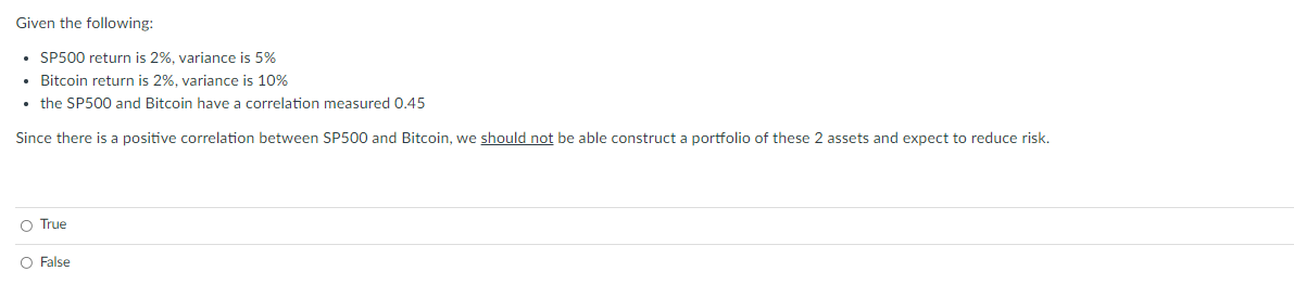 Given the following: SP500 return is 2%, variance is 5% Bitcoin