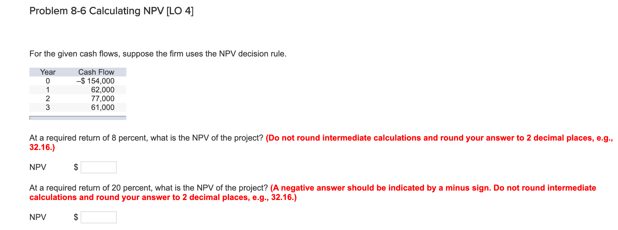  Problem 8-6 Calculating NPV [LO 4] For the given cash flows,