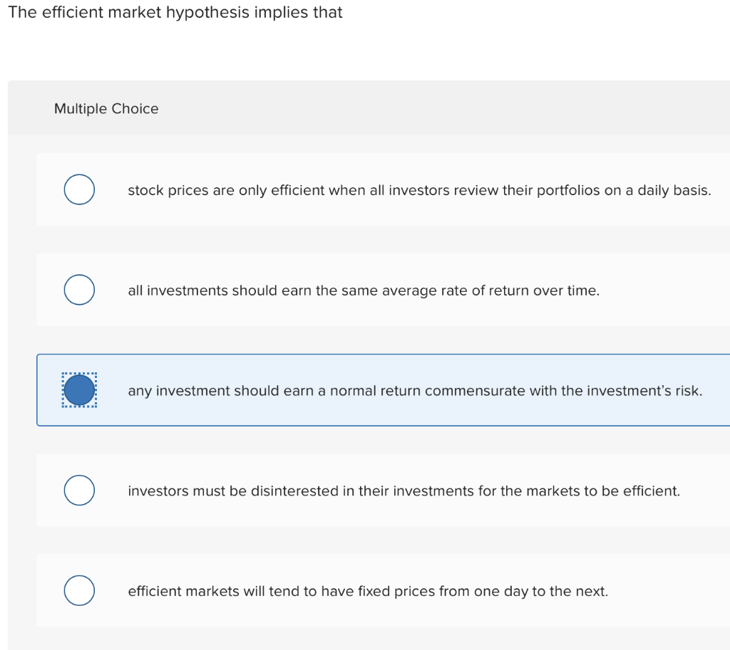  The efficient market hypothesis implies that Multiple Choice stock prices are