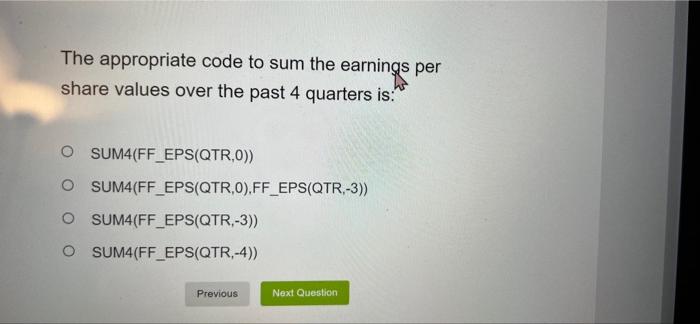  The appropriate code to sum the earnings per share values over