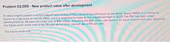 continued questions Problem 02.005 - New product value after development A rotary