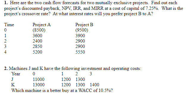 1. Here are the two cash flow forecasts for two mutually