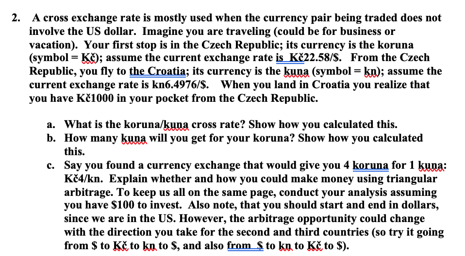 2. A cross exchange rate is mostly used when the currency