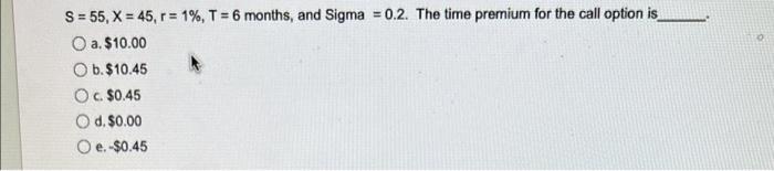  S = 55, X = 45, r = 1%, T =