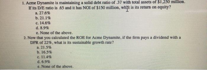  1. Acme Dynamite is maintaining a solid debt ratio of 37