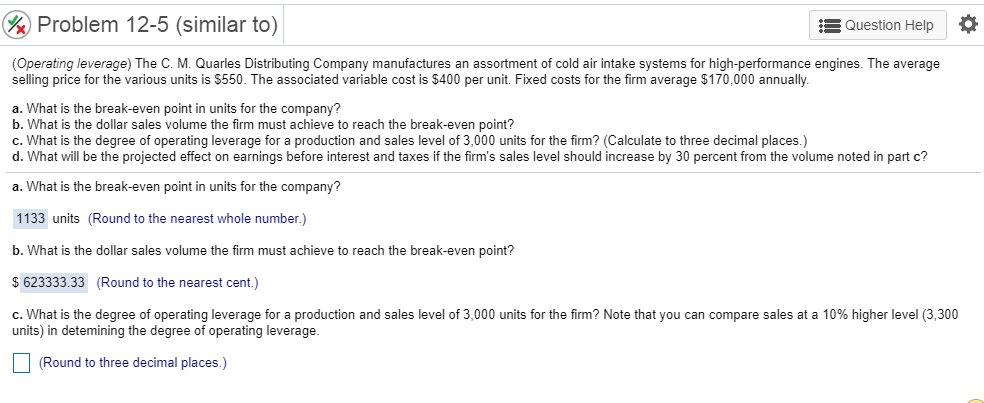  % Problem 12-5 (similar to) A Question Help (Operating leverage) The