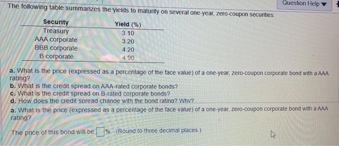  Question Help The following table summarizes the yields to maturity on
