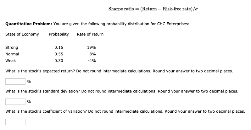 CH 8 problem 2 Sharpe ratio = (Return Risk-free rate)/o Quantitative Problem: