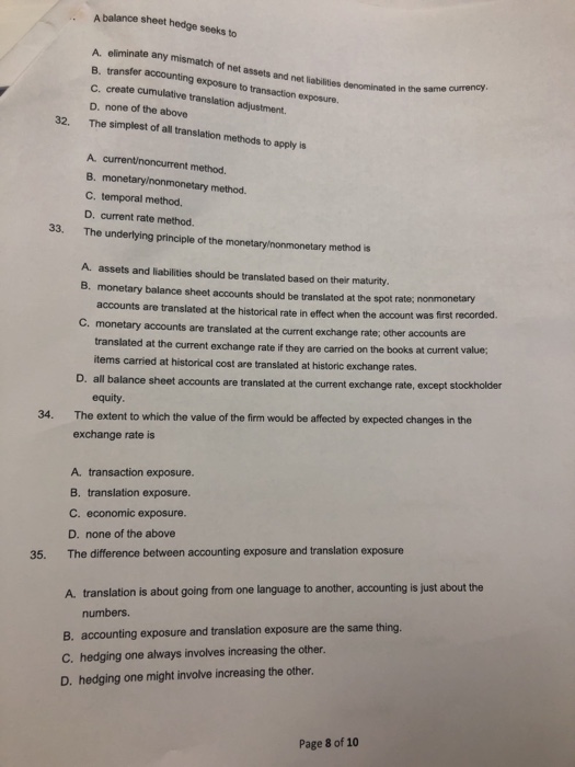  Please answer the following questions: A balance sheet hedge seeks to