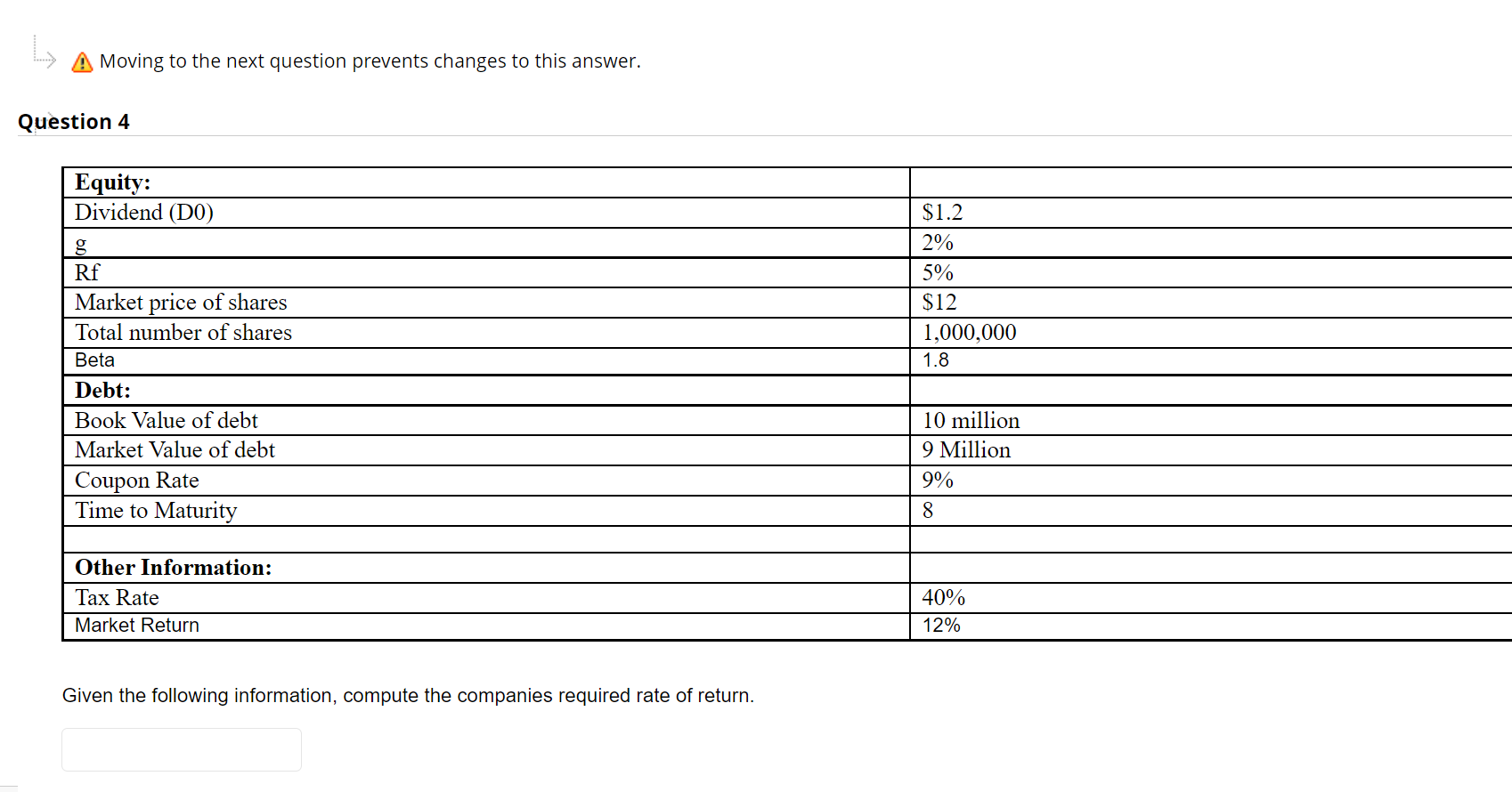 L A Moving to the next question prevents changes to this