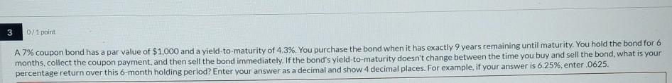 a yield-to-maturity of 6%. You purchase the bond when it has exactly