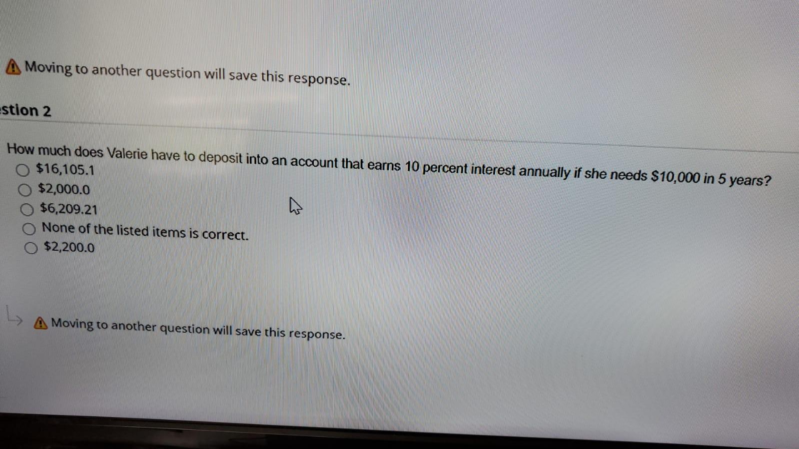  A Moving to another question will save this response. estion 2