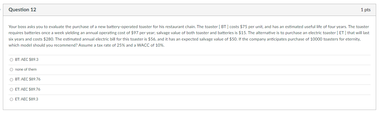 Question 12 1 pts Your boss asks you to evaluate the