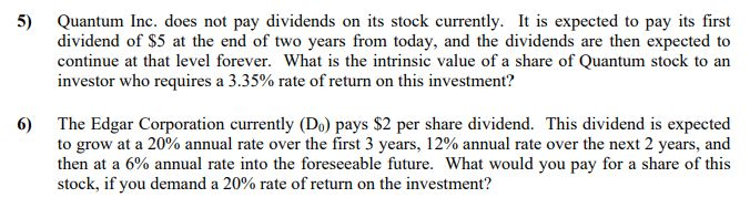  5) Quantum Inc. does not pay dividends on its stock currently.