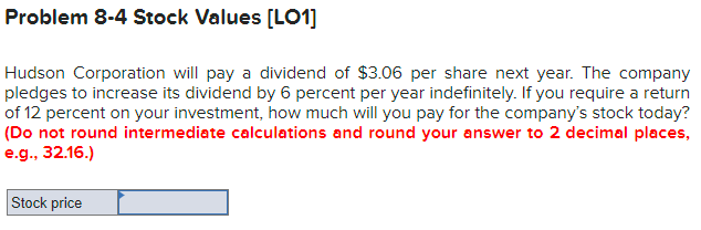  Problem 8-4 Stock Values [LO1] Hudson Corporation will pay a dividend