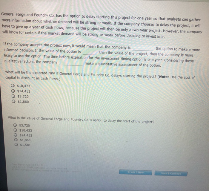 choose between making an investment now or waiting till the company can