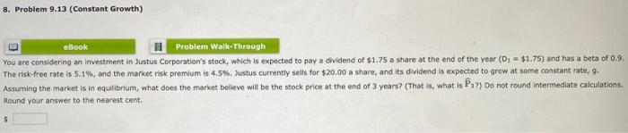  8. Problem 9.13 (Constant Growth) eBook Problem Walk-Through You are considering