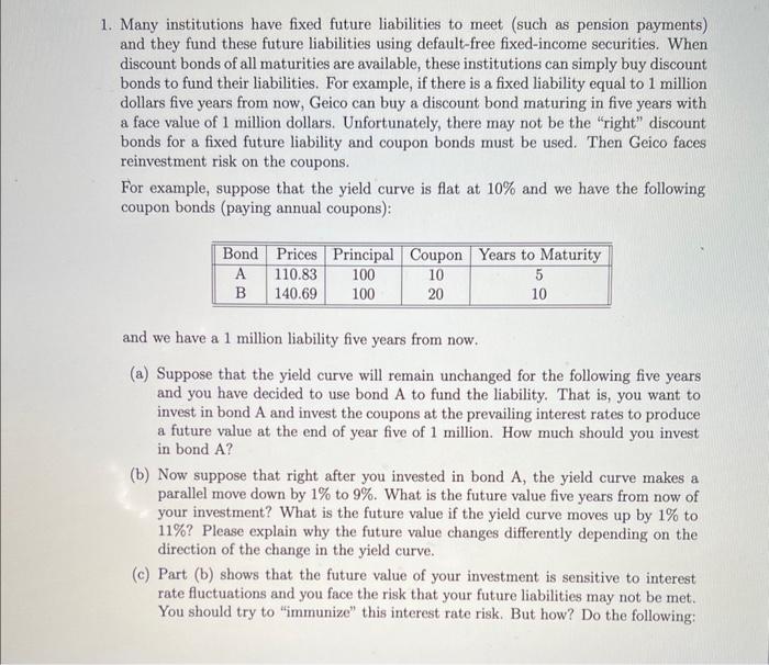  please answer Question 1 1. Many institutions have fixed future liabilities