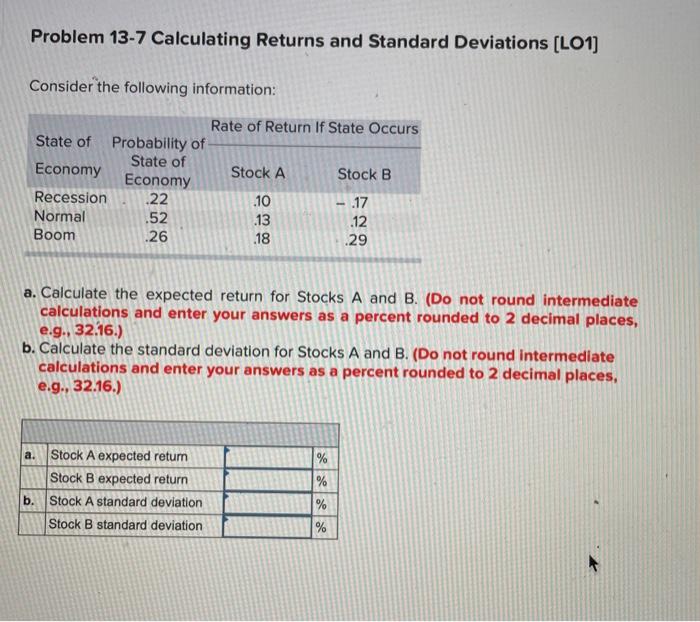  Problem 13-7 Calculating Returns and Standard Deviations (L01) Consider the following