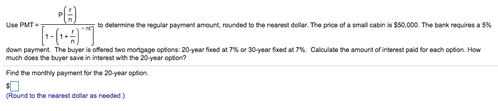  Use PMT = to determine the regular payment amount, rounded to