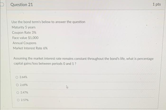  Question 21 1 pts Use the bond term's below to answer