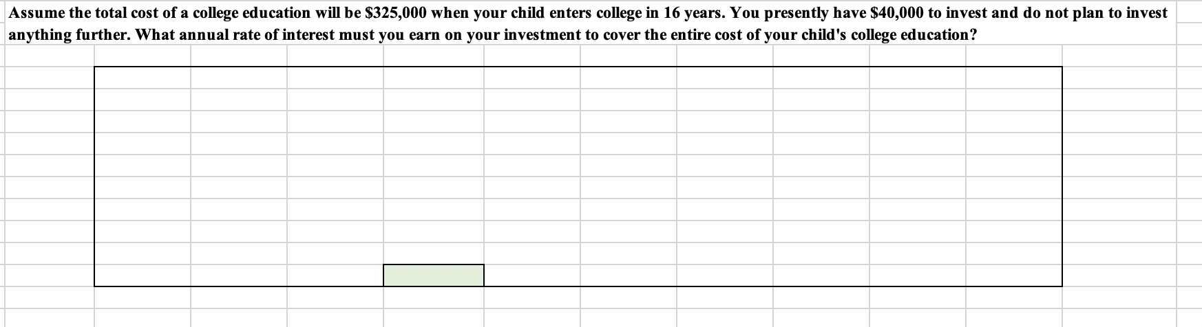 SIMPLE EXCEL FUNCTION PLEASE Assume the total cost of a college education