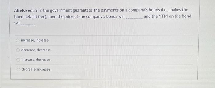 I dont know how to solve this All else equal, if the