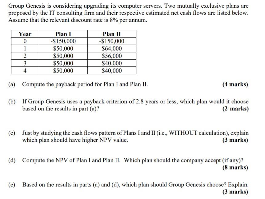  Group Genesis is considering upgrading its computer servers. Two mutually exclusive