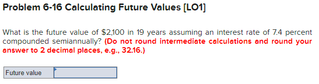  Problem 6-16 Calculating Future Values [LO1] What is the future value