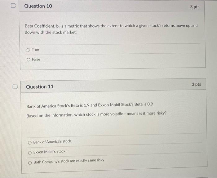  D Question 10 3 pts Beta Coefficient, b, is a metric