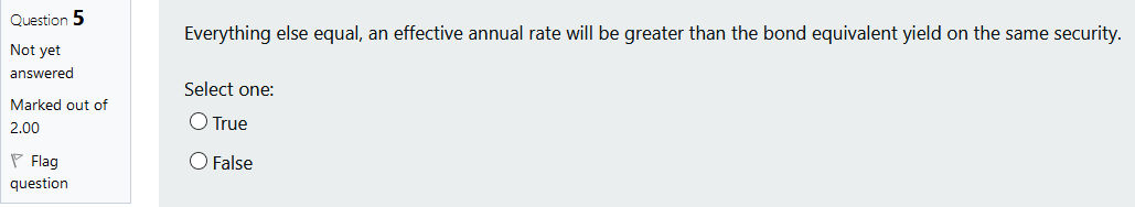 the monetary supply Question 4 Not yet answered Select one: O True