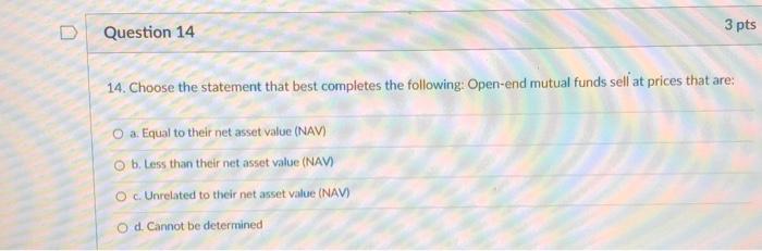  D Question 14 3 pts 14. Choose the statement that best