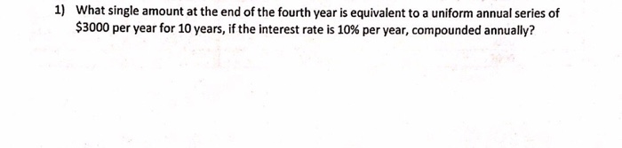Please show hand writen work! 1) What single amount at the end