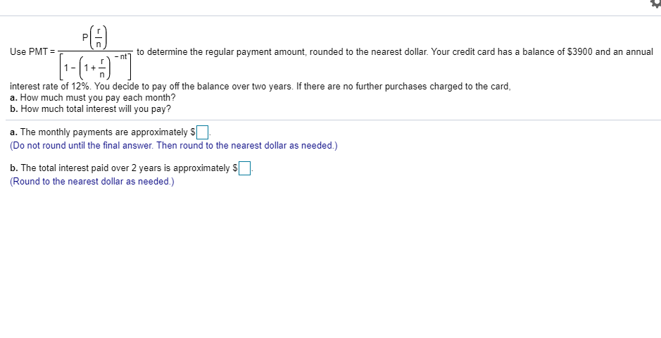  Use PMT = ot; to determine the regular payment amount, rounded