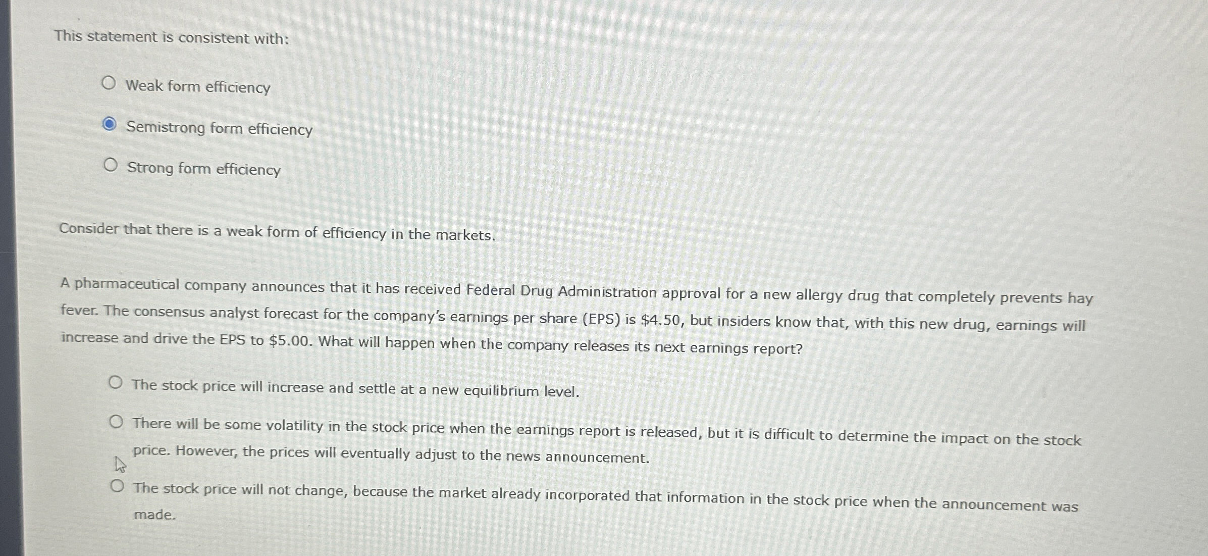  This statement is consistent with: Weak form efficiency Semistrong form efficiency