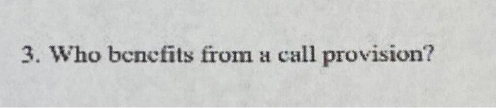  3. Who bcncfits from a call provision