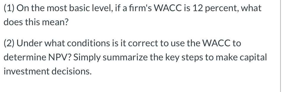 (1) On the most basic level, if a firm's WACC is