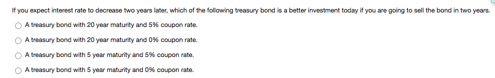If you expect interest rate to decrease two years later, which