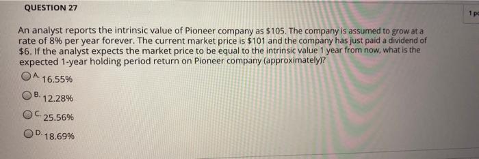  QUESTION 27 1 pc An analyst reports the intrinsic value of