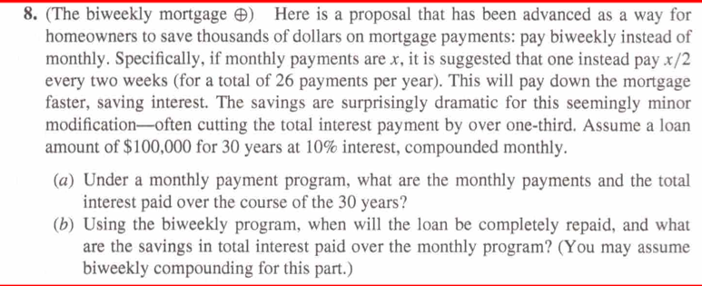 8. (The biweekly mortgage ) Here is a proposal that has